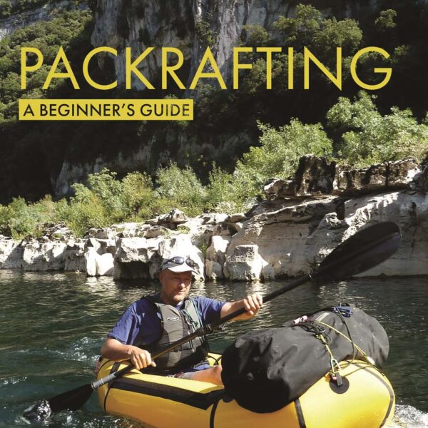 A guide for beginners that want to learn about packrafting a cover of the book